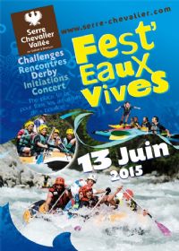 Fest eaux vives  6ème édition du rassemblement des sports d’eaux vives. Le samedi 13 juin 2015 à serre-chevalier. Hautes-Alpes.  09H30